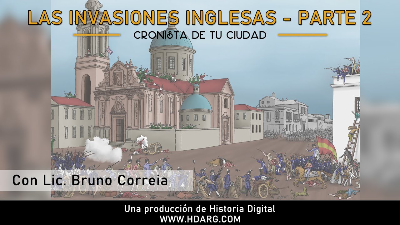 Charla: Las Invasiones Inglesas - Parte 2