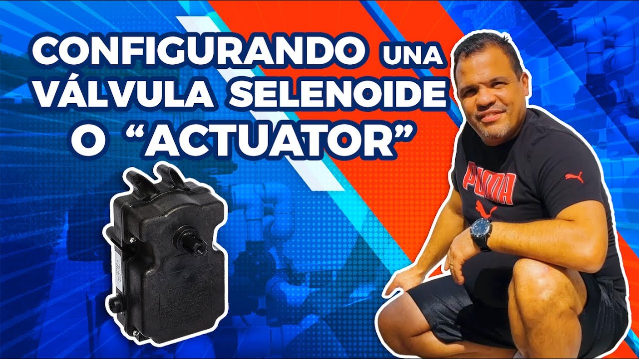 Configurando una Valvula Selenoide o Actuator