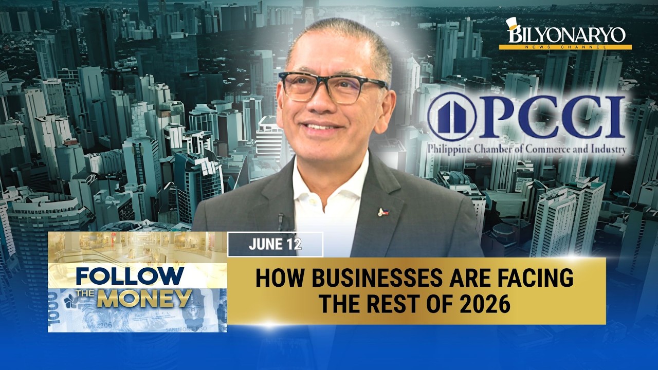 How Philippine businesses are facing the rest of 2026 | Perry Ferrer of PCCI | Follow the Money