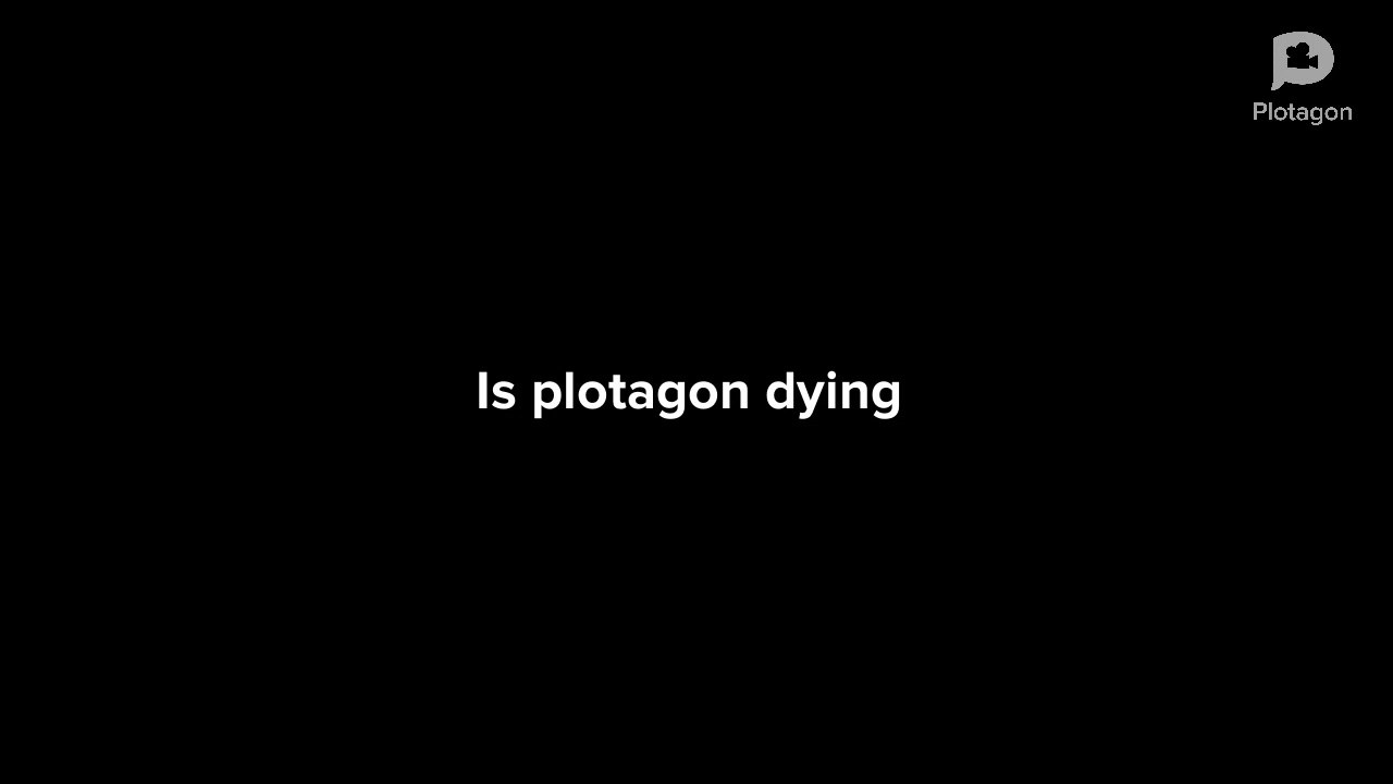 Is plotagon dying???