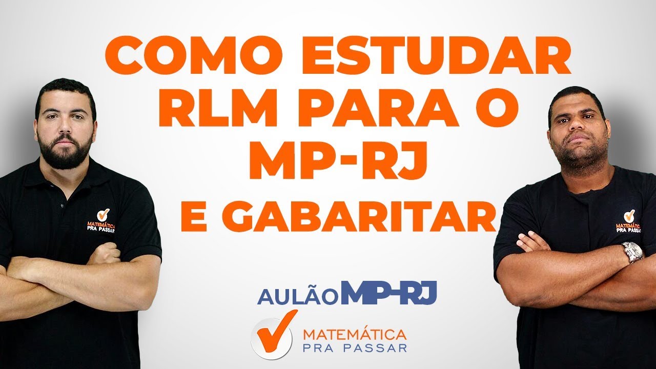 CONCURSO MP RJ: COMO ESTUDAR RLM E GABARITAR.[2019]
