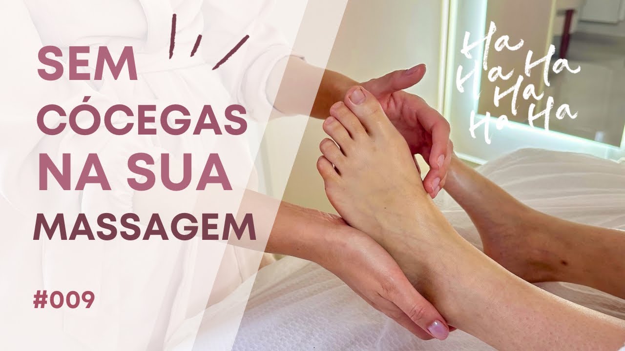 Como evitar cócegas nos pés na Massagem Relaxante | Tutorial Completo #009
