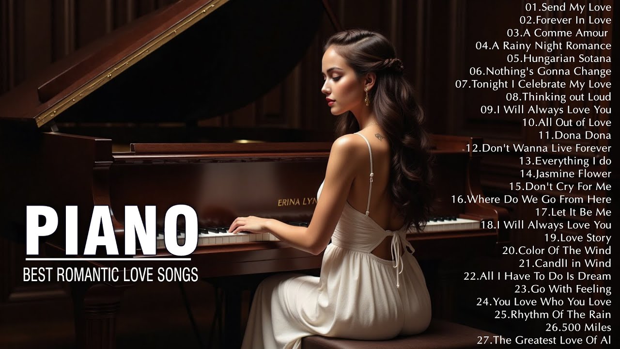 Best Relaxing Romantic Piano Instrumental Love Songs - Beautiful Music in the World For Your Heart