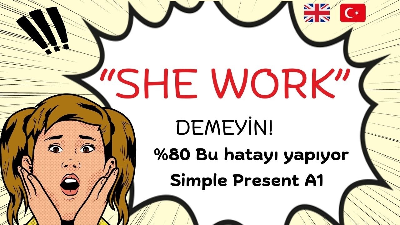 ❌ “She Work” DEMEYİN! | Simple Present Tense (A1) | Türkçe Anlatım
