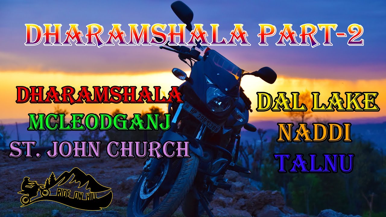DHARAMSHALA PART-2 || DHARAMSHALA || MCLEODGANJ || ST. JOHN CHURCH || DAL LAKE || NADDI ||