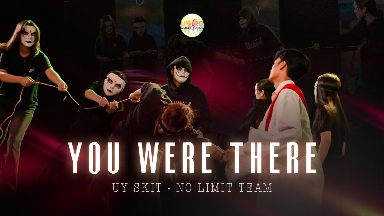 YOU WERE THERE - NO LIMIT TEAM ( UY SKIT)