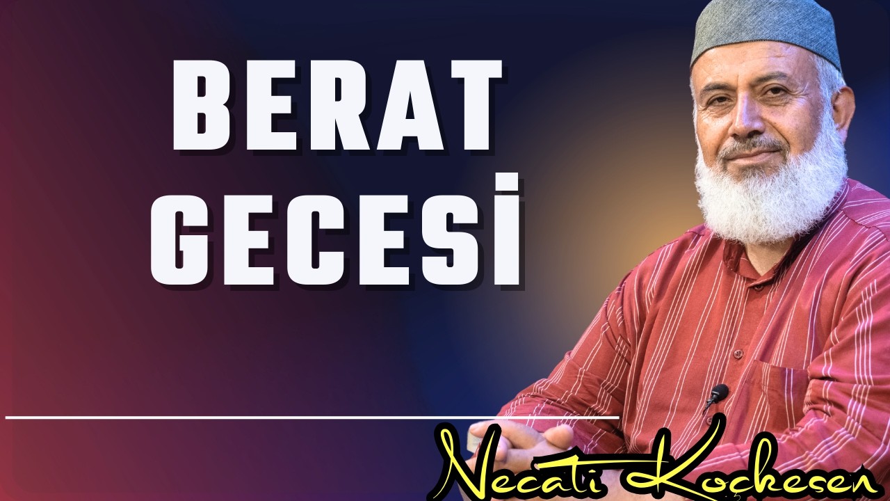 Berat Gecesi İslâmda Var Mıdır? - Necati Koçkesen