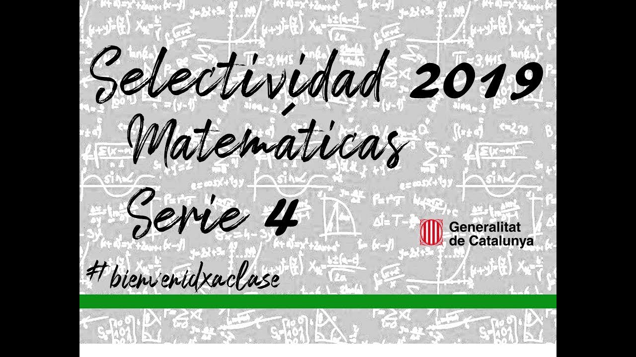 Examen resuelto selectividad EBAU Cataluña Junio 2019 Matemáticas (Serie 4)