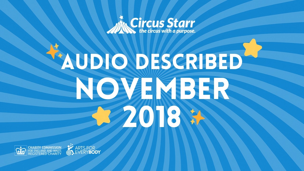 Audio Described performance of Circus Starr's Autumn 2018 Big Top show in Leicester!