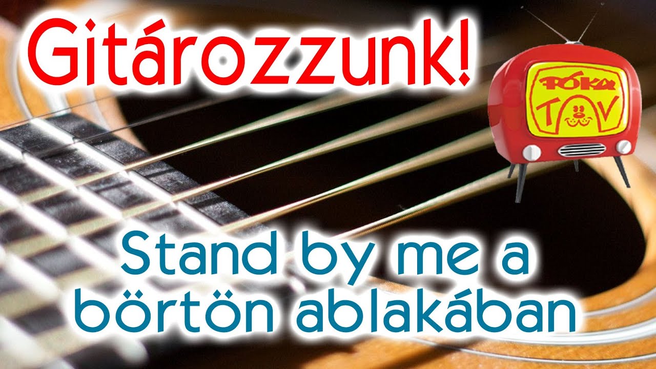 Gitározzunk! - Stand by me a börtön ablakában