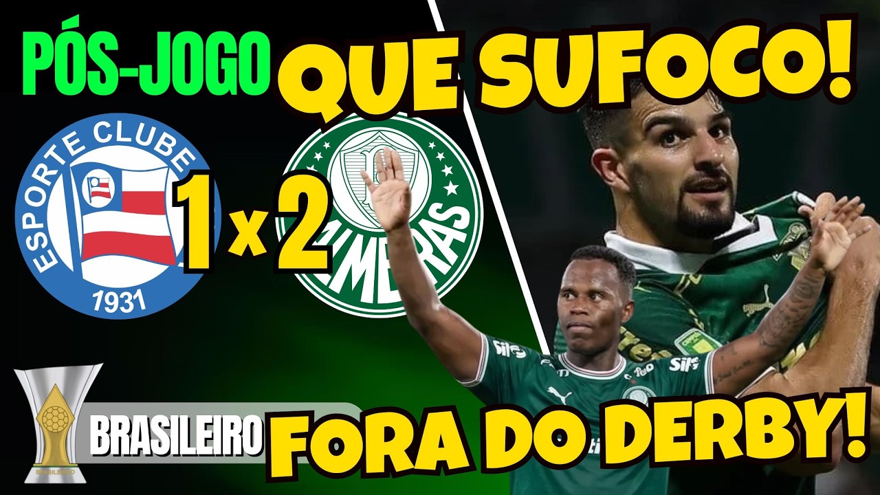 P&Oacute;S-JOGO | BAHIA 1X2 PALMEIRAS | BRASILEIR&Atilde;O 2026 | AO VIVO