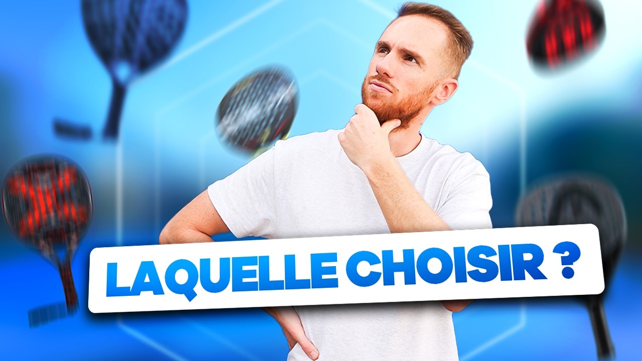 Comment choisir ta raquette de Padel ?