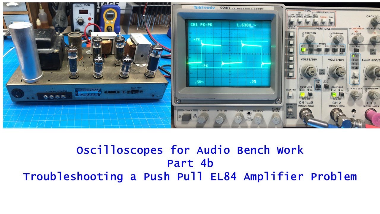 Oscilloscopes For Audio 101 -Part 4B - Push Pull Amplifier Troubleshooting