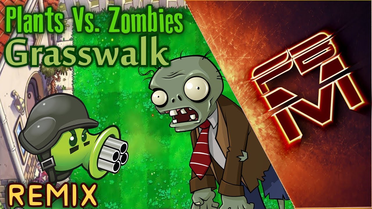 Plants Vs. Zombies - Grasswalk [Remix]