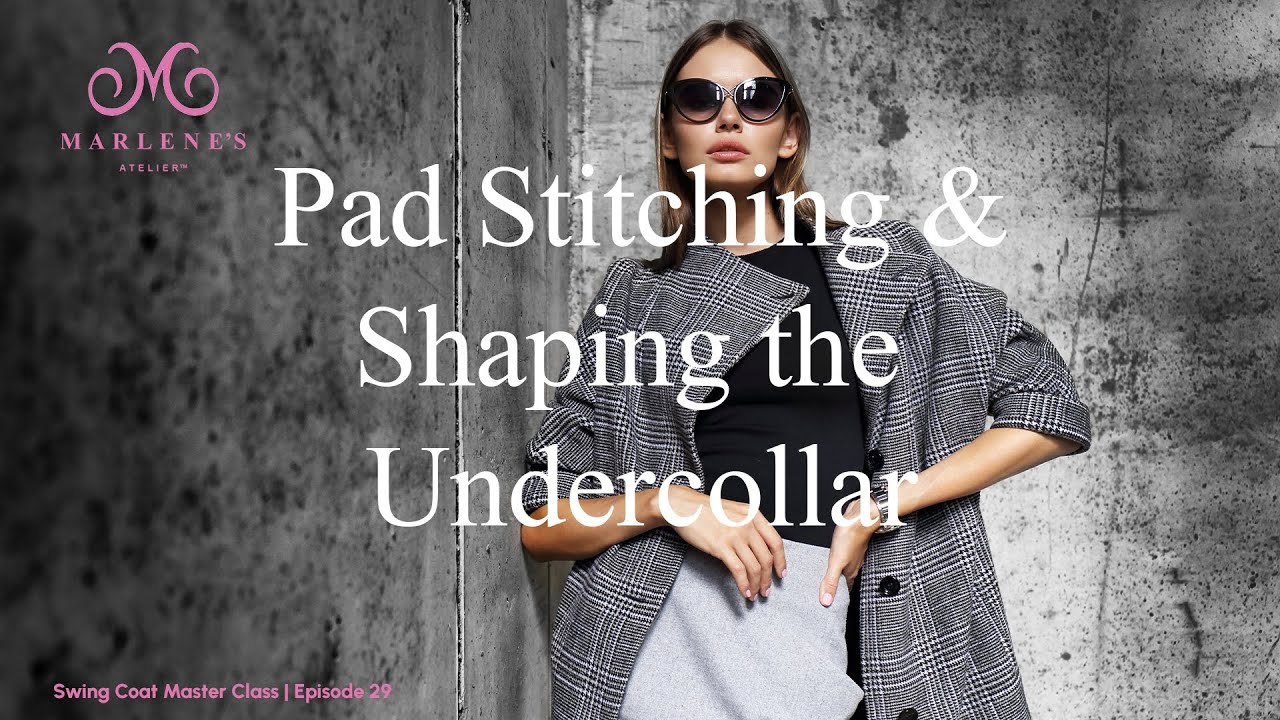 Marlene's Atelier | Pad Stitching and Shaping the Undercollar | Tailoring Master Series