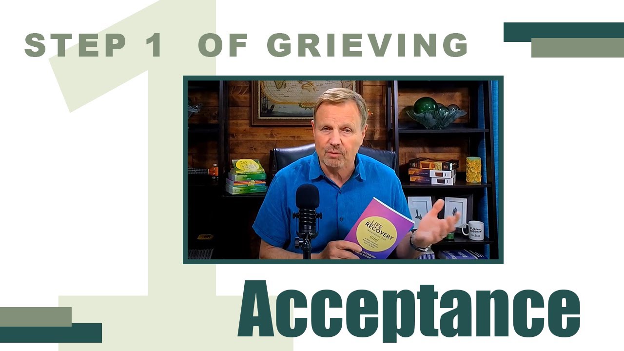 Acceptance | Step 1 of Grieving | Steve Arterburn