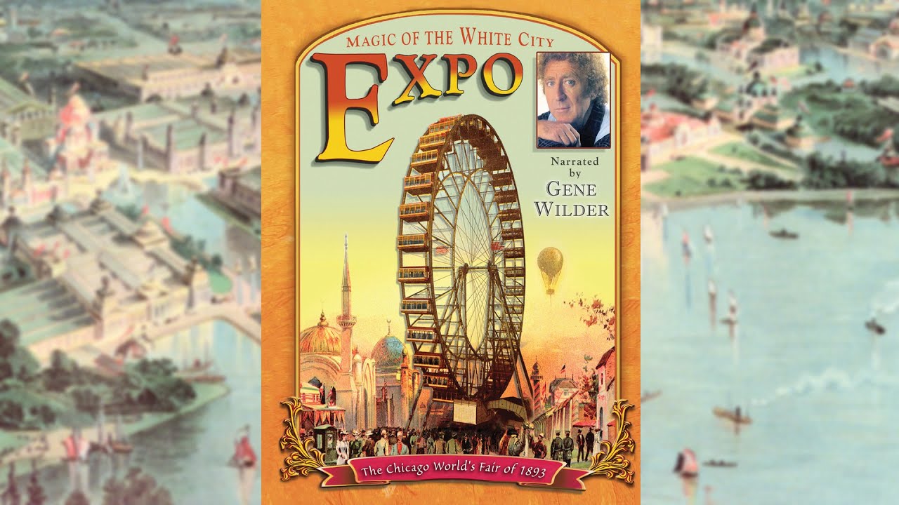 Expo - Magic of the White City (Narrated by Gene Wilder) | 1893 Chicago World's Fair - Full Movie