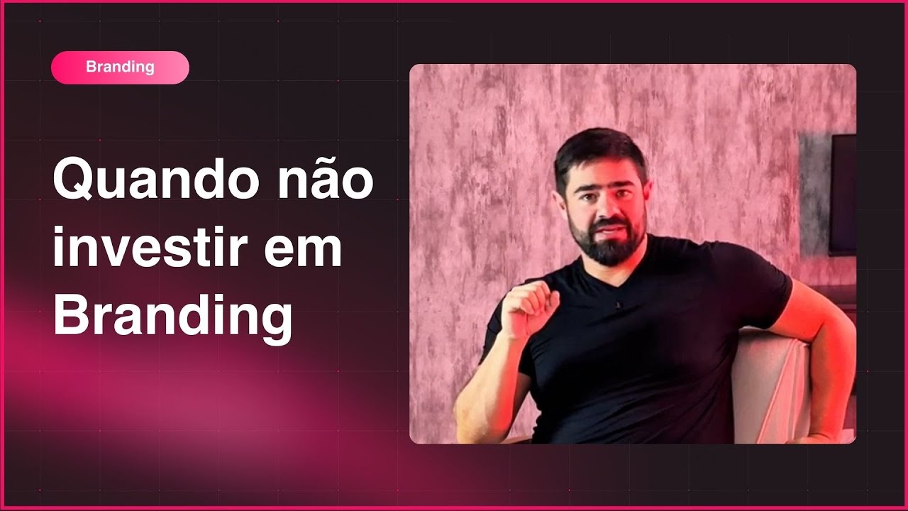 Quando não investir em Branding