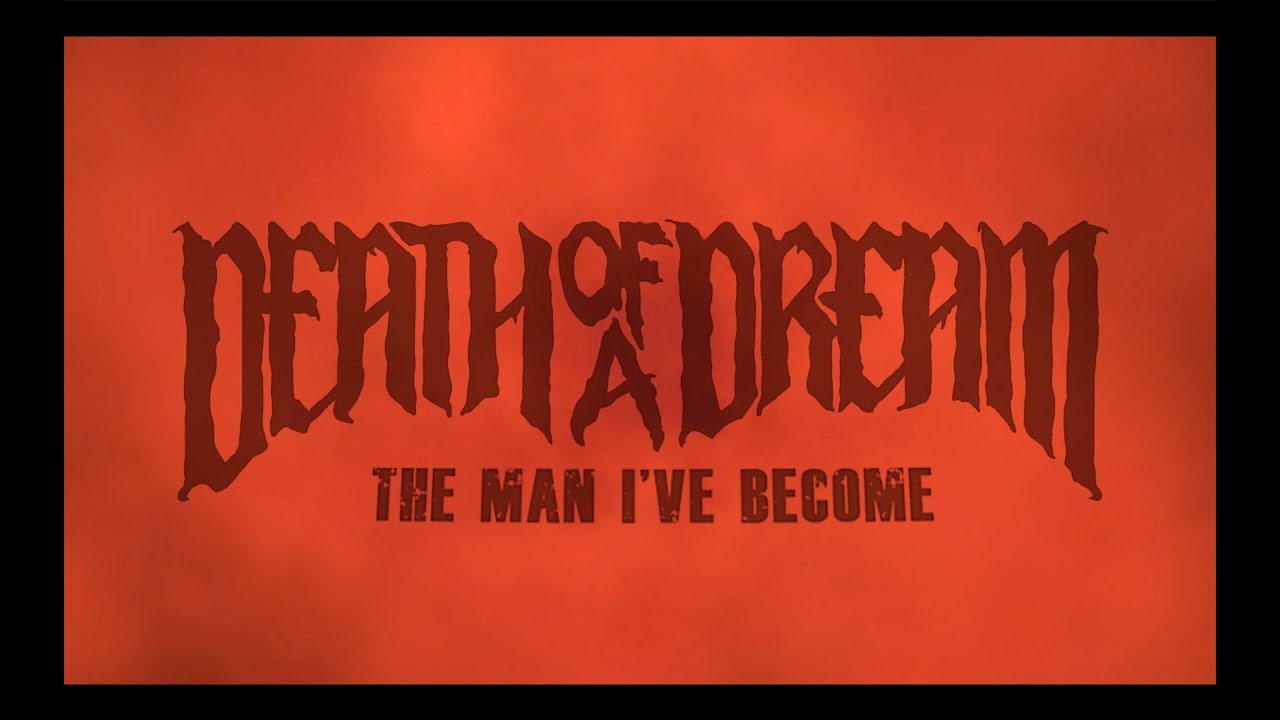 DEATH OF A DREAM - The Man I've Become (official lyric video)