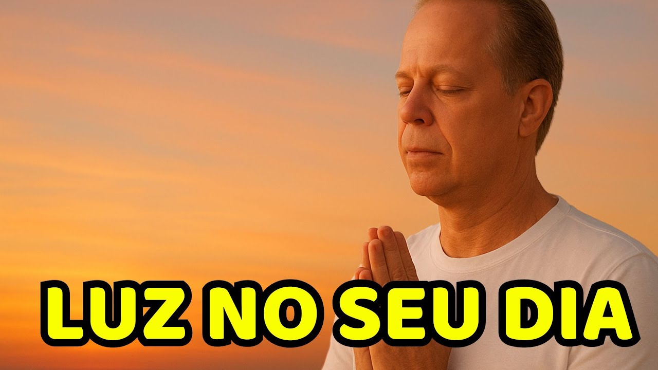 NESTA MANHÃ… OUÇA ISTO E SINTA A LUZ GUIAR SEU DIA – JOE DISPENZA (DUBLADO)