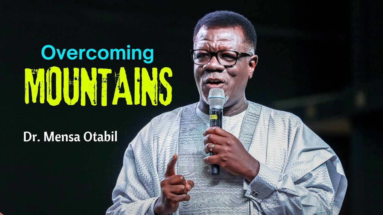 Overcoming Mountains || Dr. Mensa Otabil