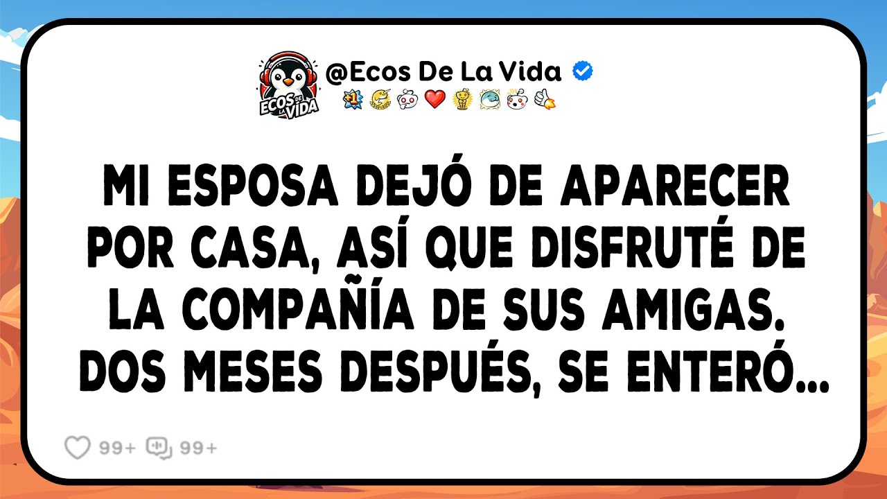 Mi Esposa Dejó De Aparecer Por Casa, Así Que Disfruté De La Compañía De Sus Amigas. Dos Meses....