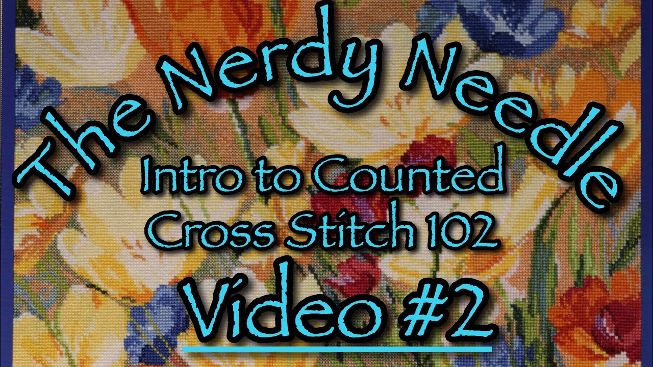 Intro to Cross Stitch 102 Video #2: Gridding Fabric, Increasing Coverage, Laying Tools