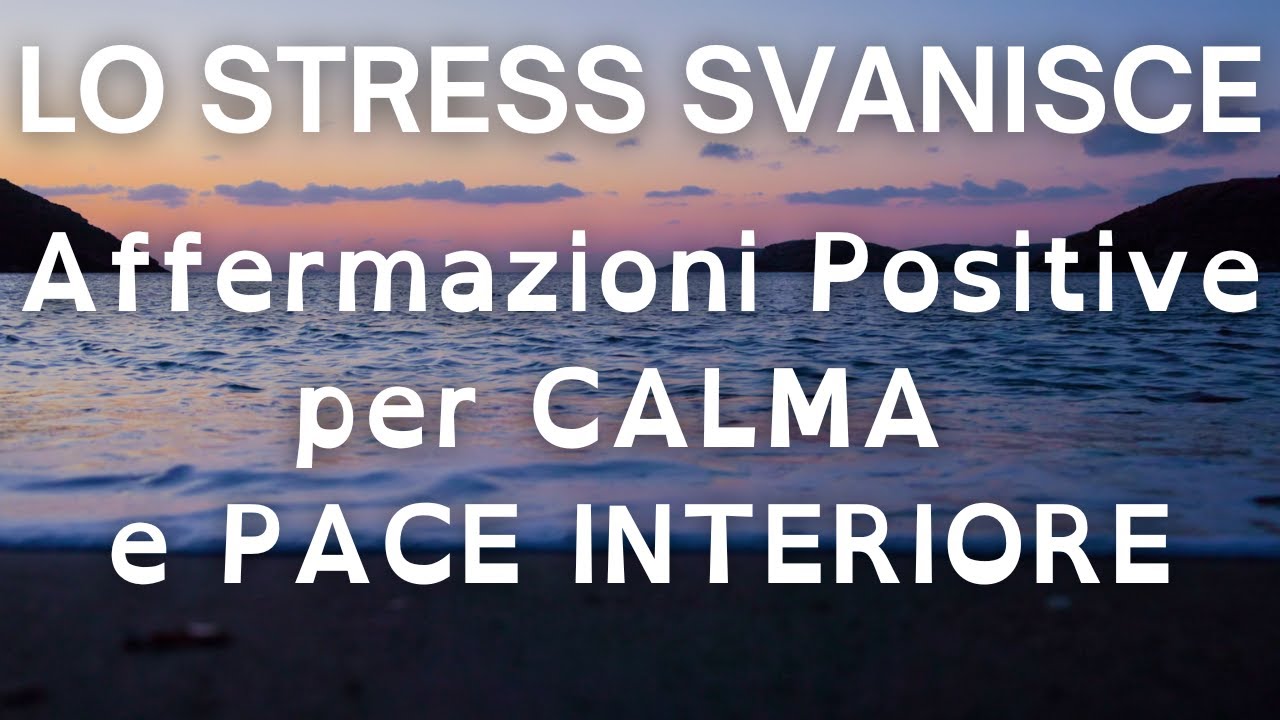 Affermazioni Positive per lo STRESS | Calma e saggezza | Voce femminile super rilassante