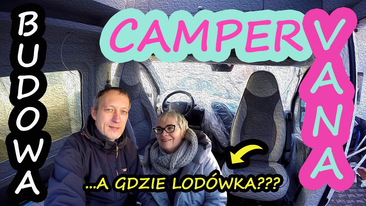 Budowa Campervana. Czy Będzie Lod&oacute;wka w Vanie???