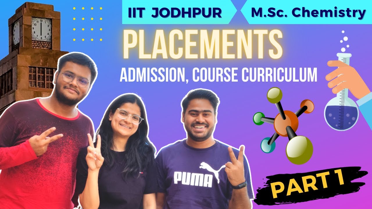 IIT Jodhpur M.Sc. Chemistry |Part 1| Placements | Admission |Course curriculum| Abroad opportunities