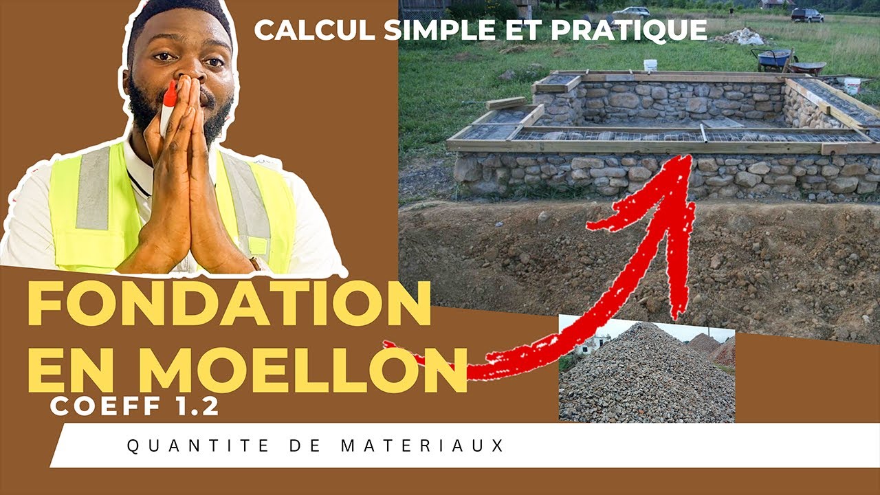Comment calculer une FONDATION EN MOELLON, quantité de matériaux. le nombre de sac de ciment exacte