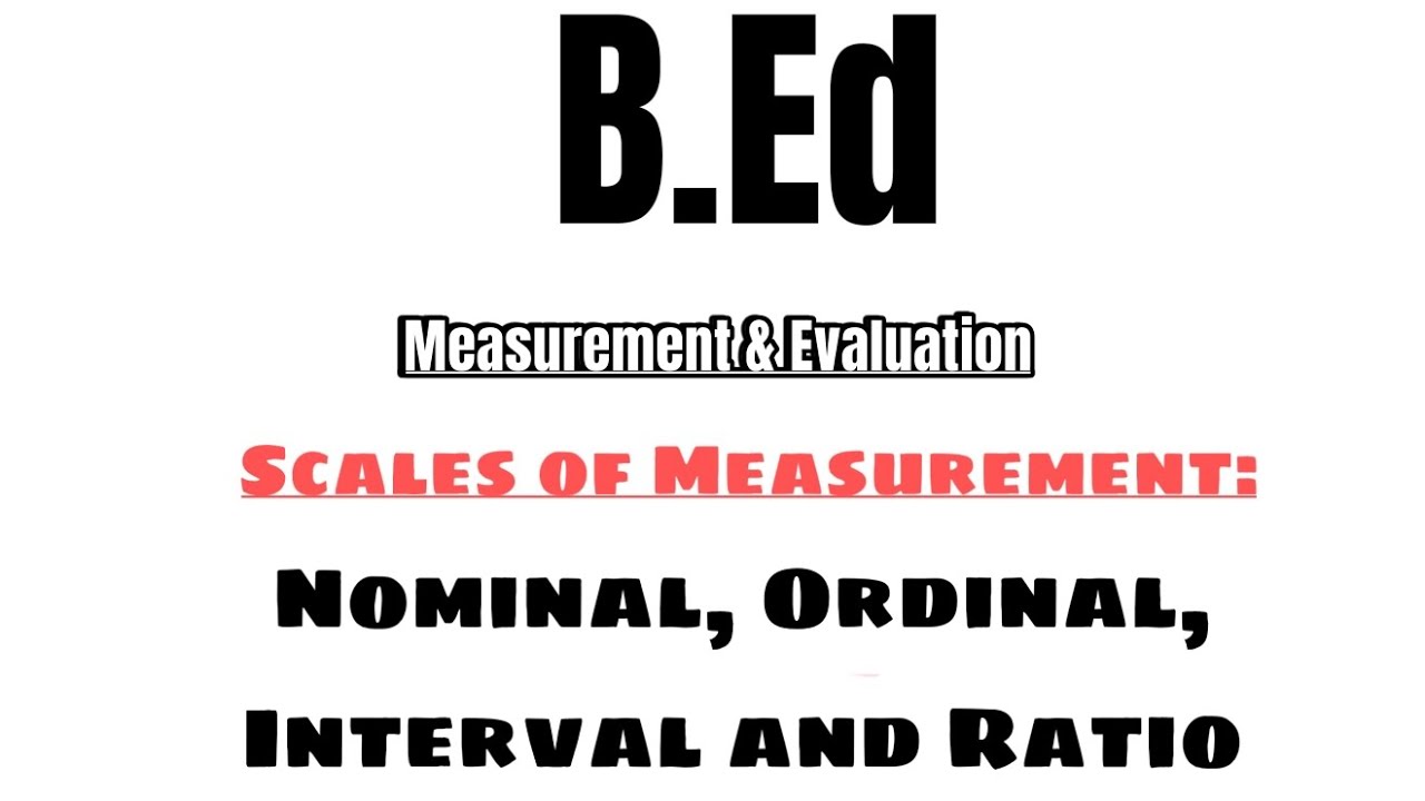 Scales of Measurement : Nominal, Ordinal, Interval and Ratio | Measurement and Evaluation  #B.Ed