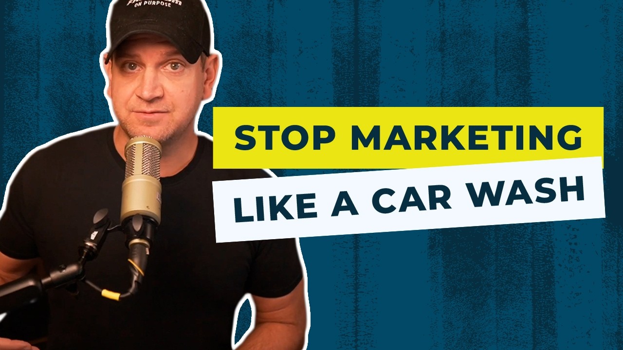 Episode 19: Stop Marketing Like a Car Wash