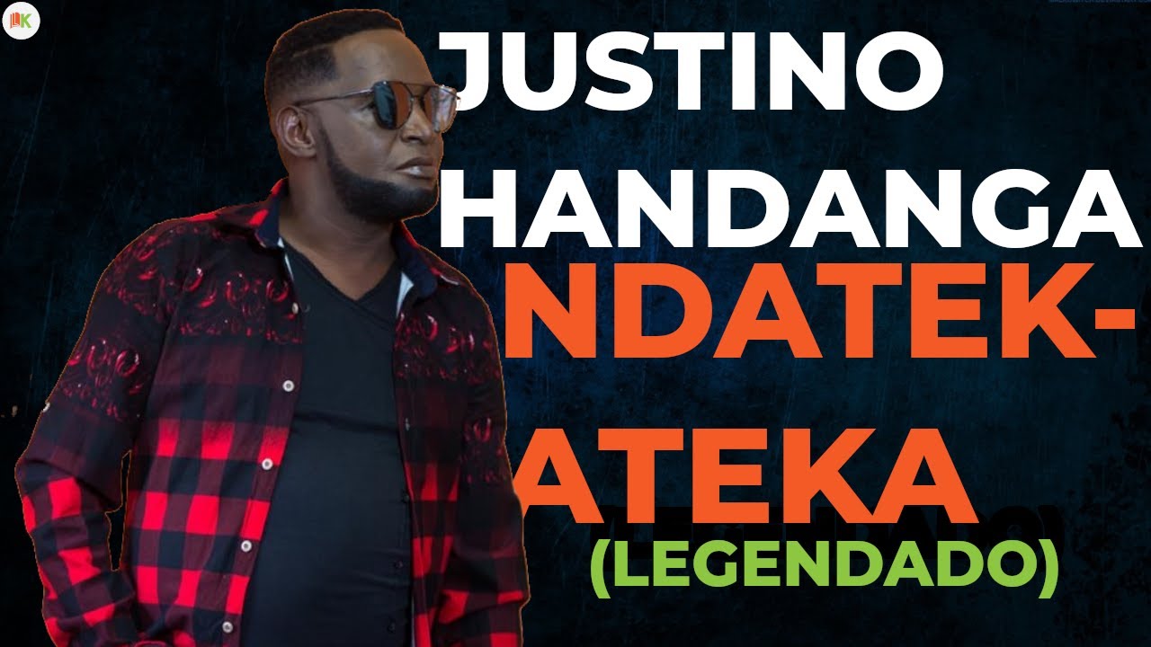 Justino Handanga - Ndatekateka (Legendado)