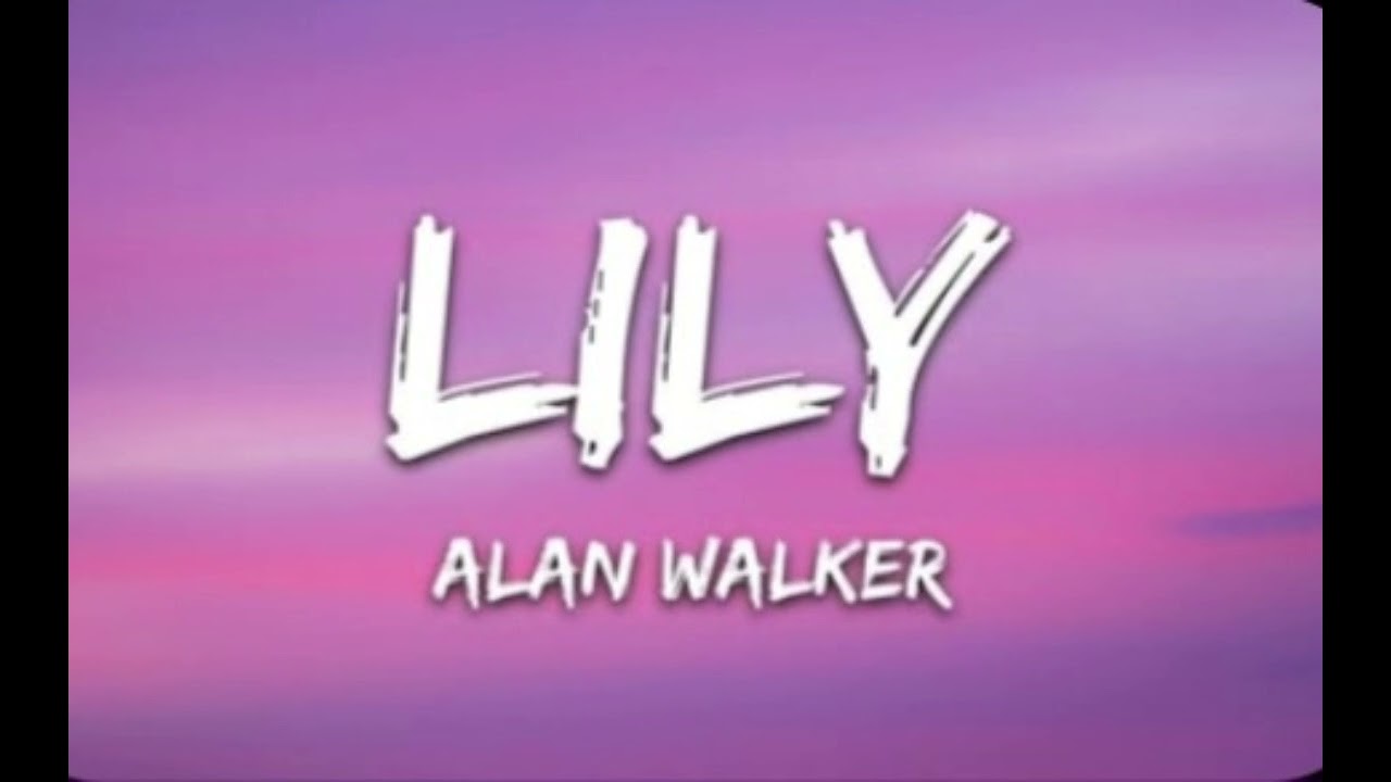 🎵 Alan Walker, K-391 & Emelie Hollow - Lily (Lyrics)