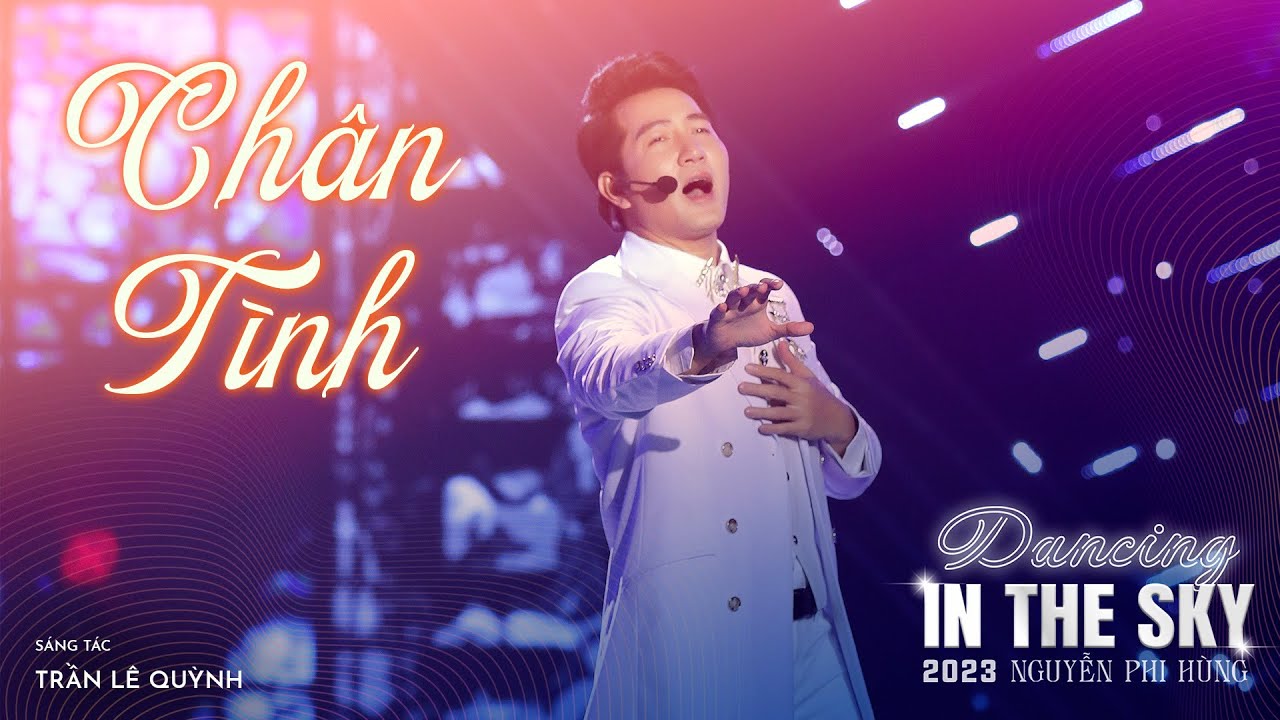 Chân Tình  - Nguyễn Phi Hùng | LIVESHOW 2023 - DANCING IN THE SKY