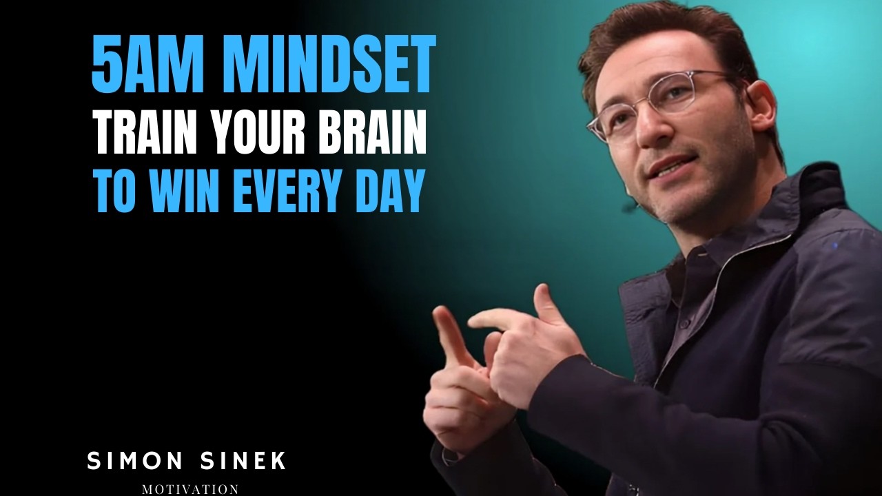 5AM Mindset: Train Your Brain to Win Every Day | Simon Sinek Powerful Morning Motivation...