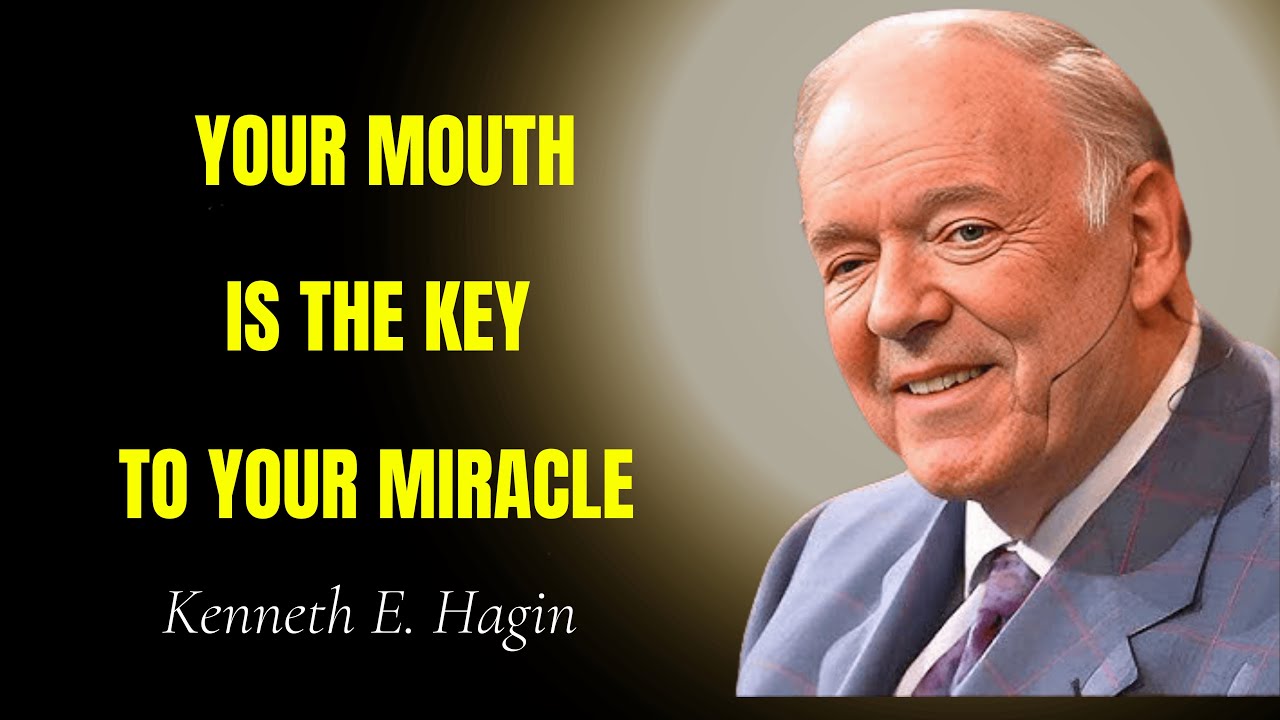 Your Mouth Is the KEY to Your Miracle - Kenneth E. Hagin Sermon