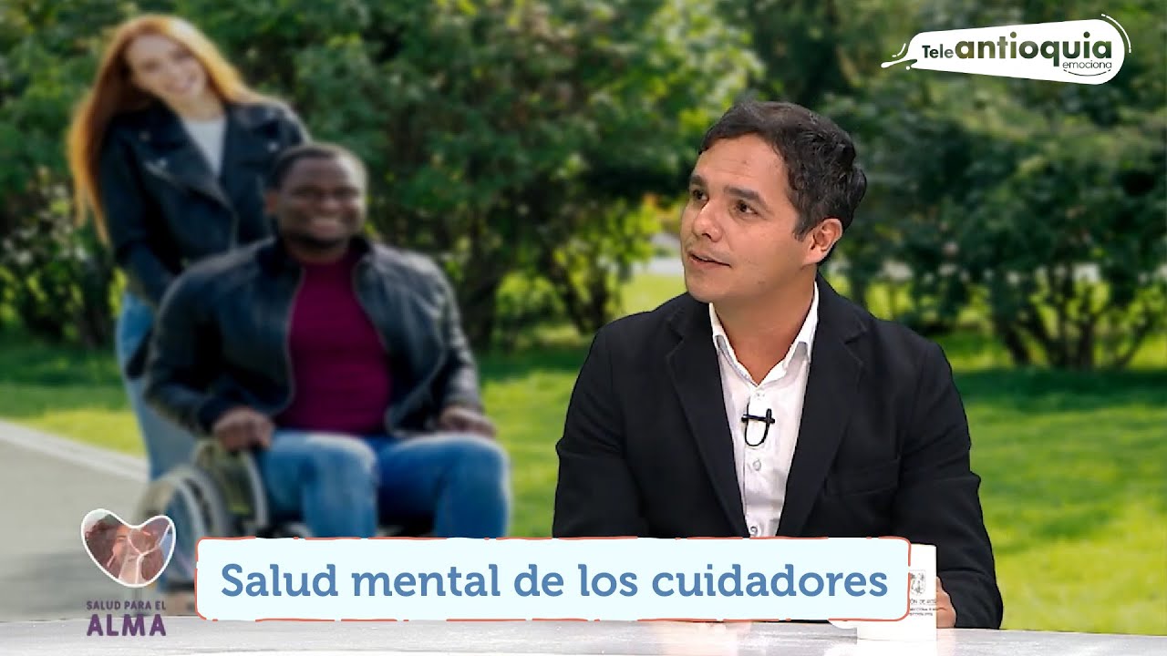 Salud Para el Alma | Salud mental de los cuidadores de personas con discapacidad | Teleantioquia