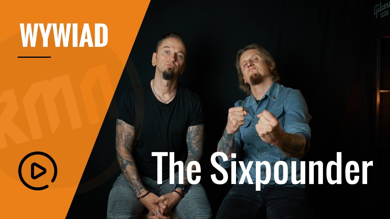 The Sixpounder: Najważniejsze to się nie poddawać #wywiad