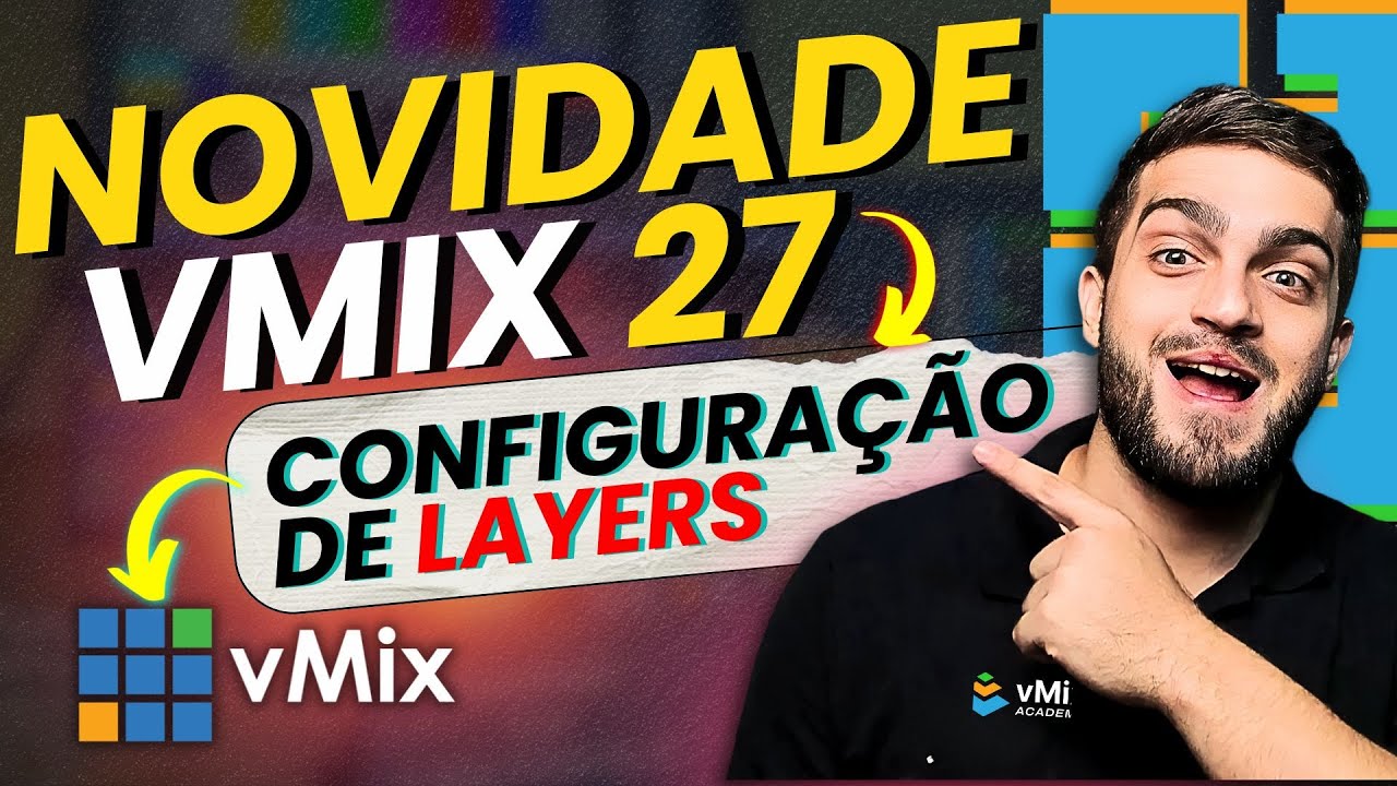vMix | vMix 27: Nova Personalização de Camadas/Layers no vMix 27! SAIBA TUDO - PASSO A PASSO