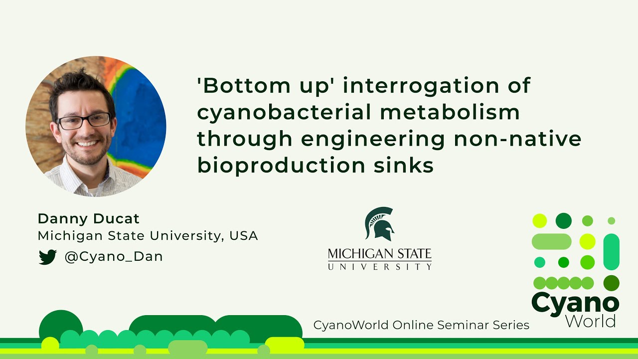 Danny Ducat | Interrogation of cyanobacterial metabolism through engineering bioproduction sinks