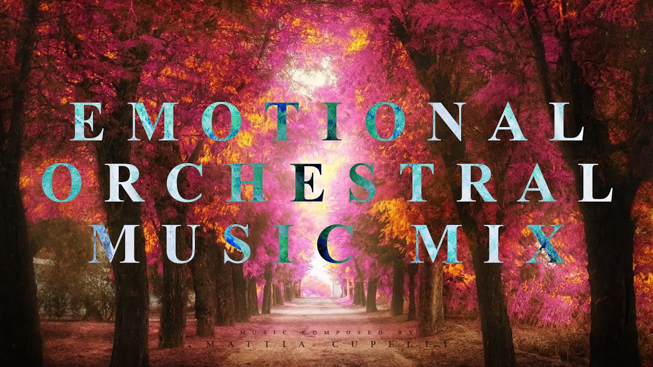1 Hour Of The Most Beautiful Emotional Orchestral Music