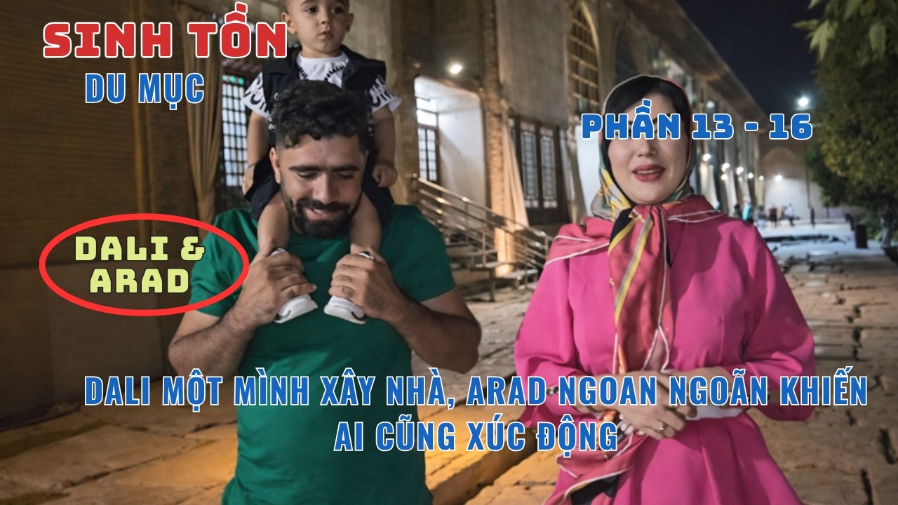 Phần[13-16] - Hành Trình Làm Cha Đầy Nghị Lực Của Dali Và Con Trai Nhỏ - Gia Đình Nhỏ Giữa Núi Rừng