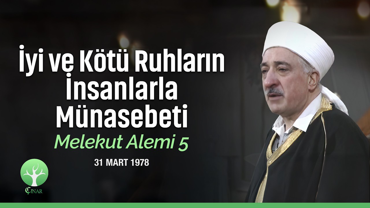 İyi ve Kötü Ruhların İnsanlarla Münasebeti | Melekut Alemi #05 | M. Fethullah Gülen
