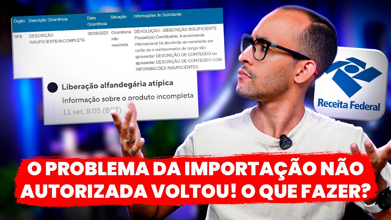 LIBERAÇÃO ATÍPICA: O PROBLEMA DA IMPORTAÇÃO NÃO AUTORIZADA VOLTOU! E AGORA, O QUE FAZER NESSE CASO? 