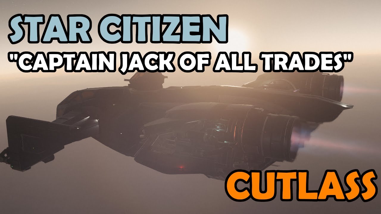 CAPTAIN JACK&hellip; OF ALL TRADES | Drake CUTLASS Black Ship Review | Star Citizen