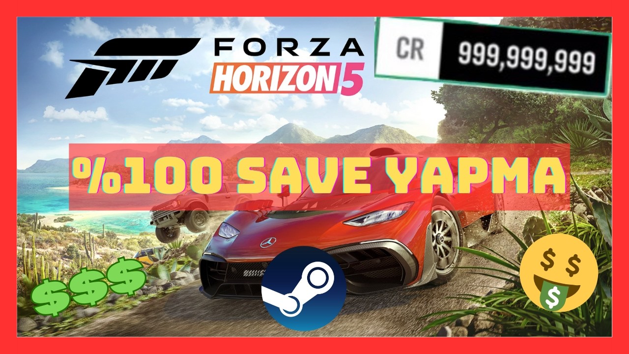 (STEAM) FORZA HORİZON 5'E %100 SAVE YAPMA REHBERİ | GÜNCEL 2025 | 999 MİLYON CR, SÜPER ÇARK LEVEL