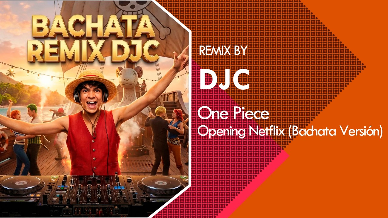 One Piece Netflix Season 2 Opening Theme (Bachata Remix DJC) - Remix 2026