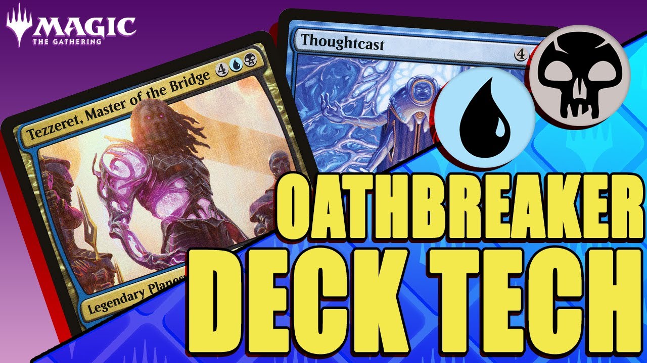 Awesome Tezzeret, Master of the Bridge/Thoughtcast Oathbreaker Deck Tech for Magic: The Gathering!